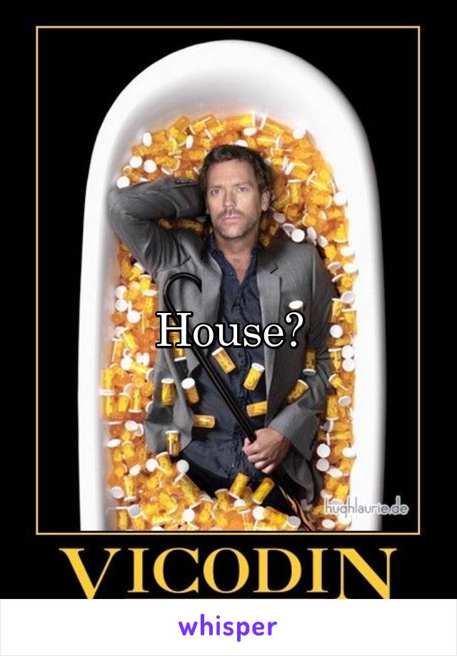 House?