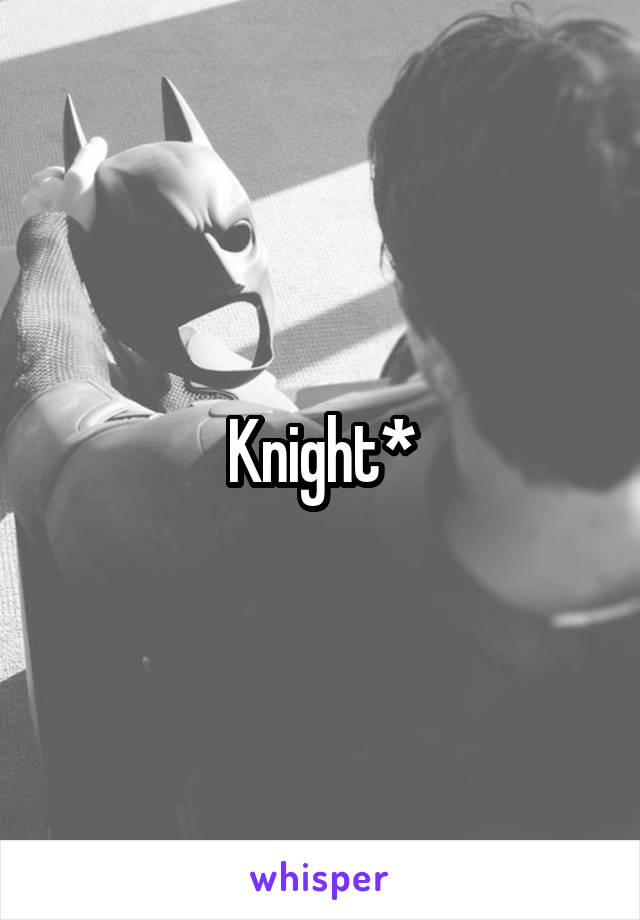 Knight*