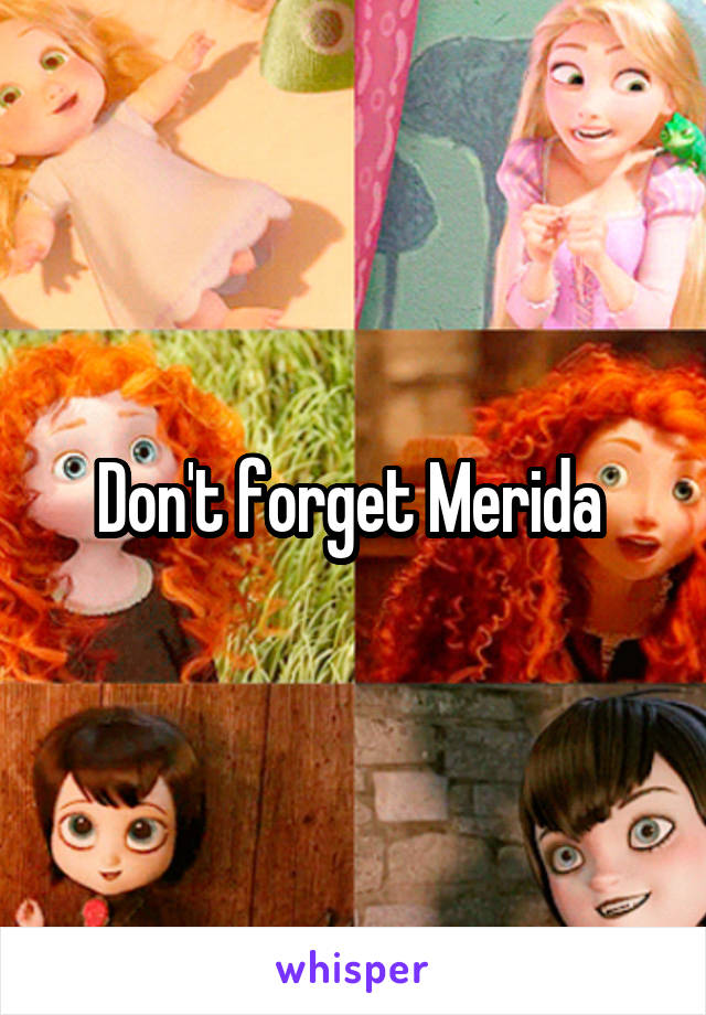 Don't forget Merida 
