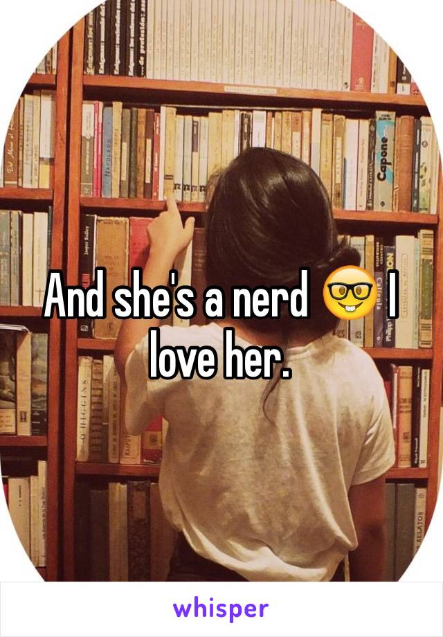And she's a nerd 🤓 I love her. 
