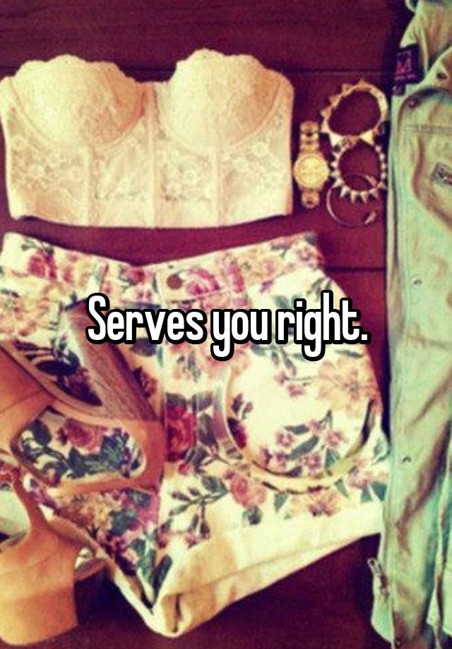 serves-you-right