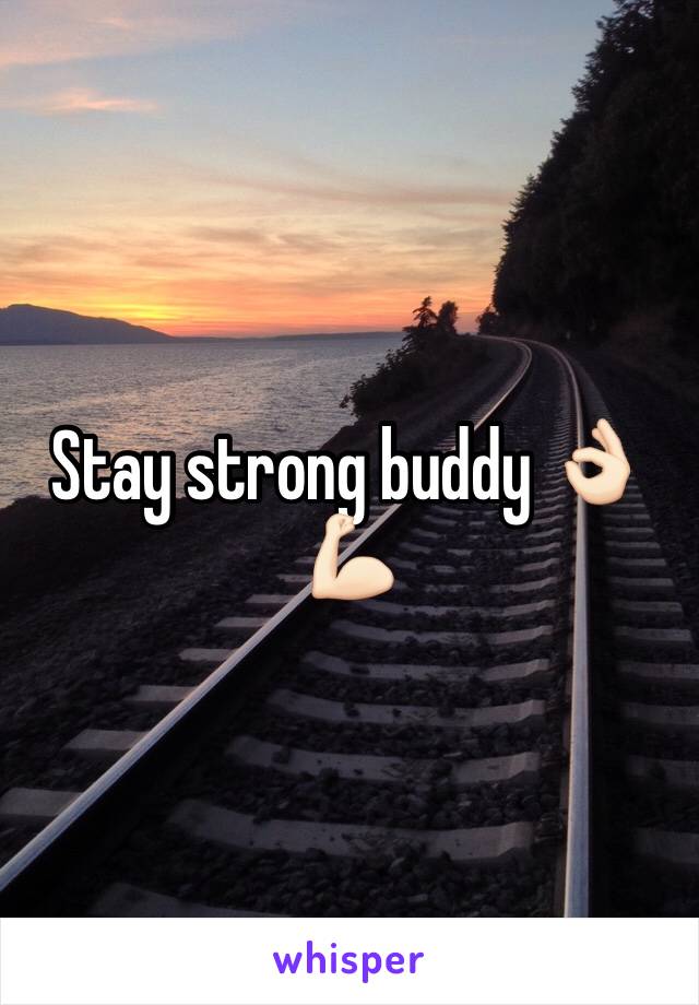 Stay strong buddy 👌🏻💪🏻