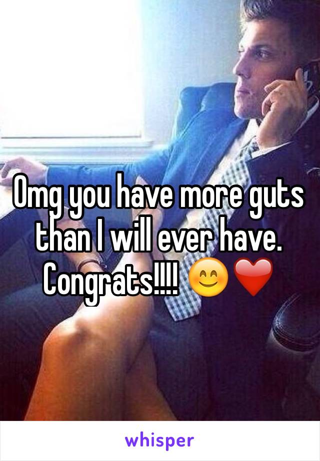 Omg you have more guts than I will ever have. Congrats!!!! 😊❤️