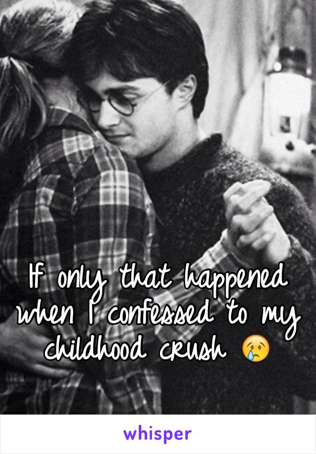 If only that happened when I confessed to my childhood crush 😢