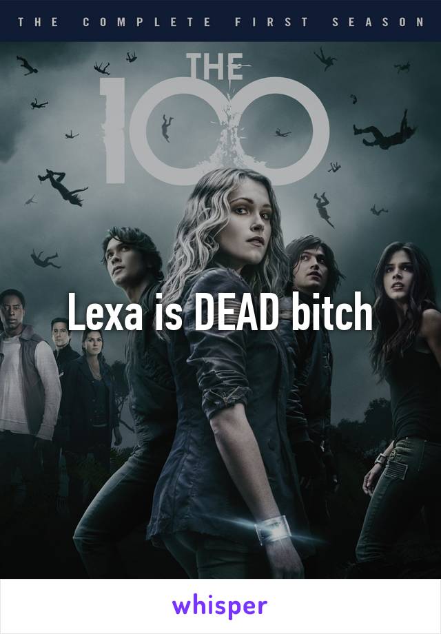 Lexa is DEAD bitch