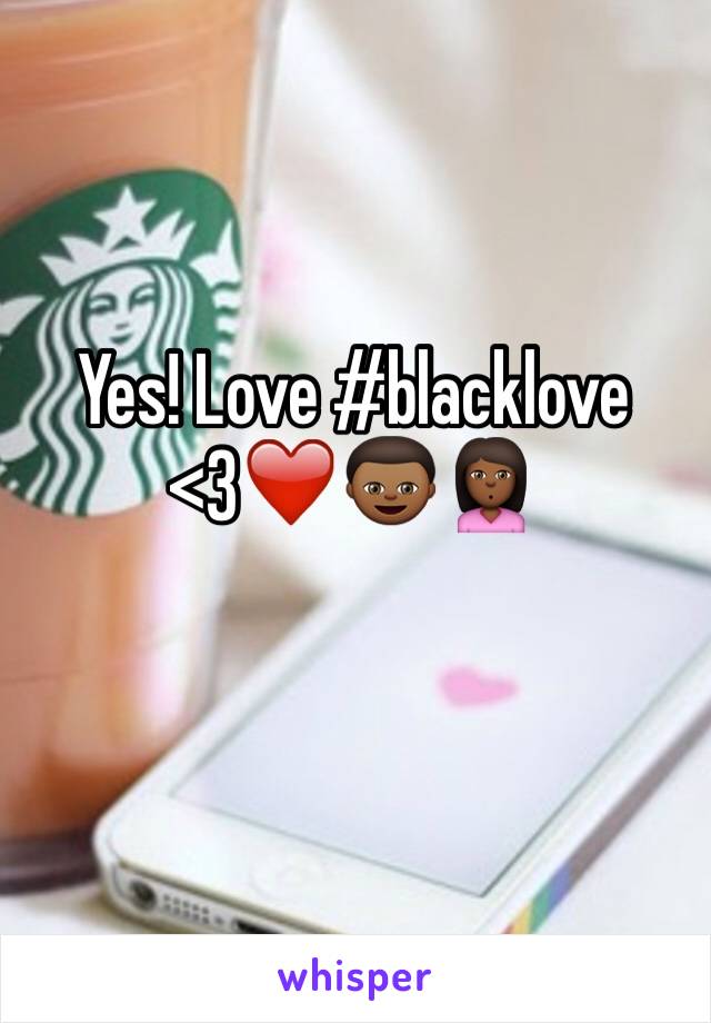 Yes! Love #blacklove <3❤️👦🏾🙎🏾