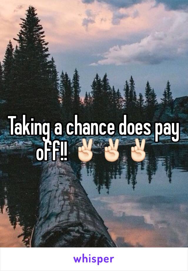 Taking a chance does pay off!! ✌🏻️✌🏻✌🏻