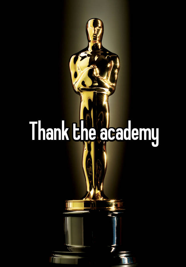 Thank the academy