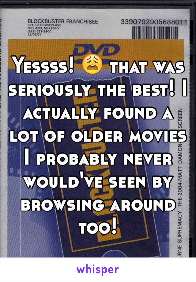 Yessss! 😩 that was seriously the best! I actually found a lot of older movies I probably never would've seen by browsing around too! 