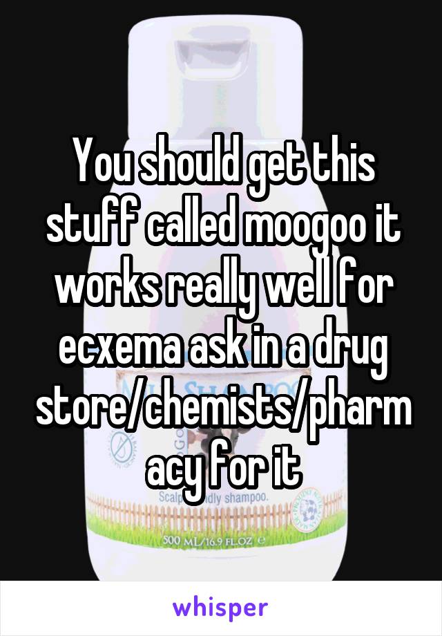 You should get this stuff called moogoo it works really well for ecxema ask in a drug store/chemists/pharmacy for it
