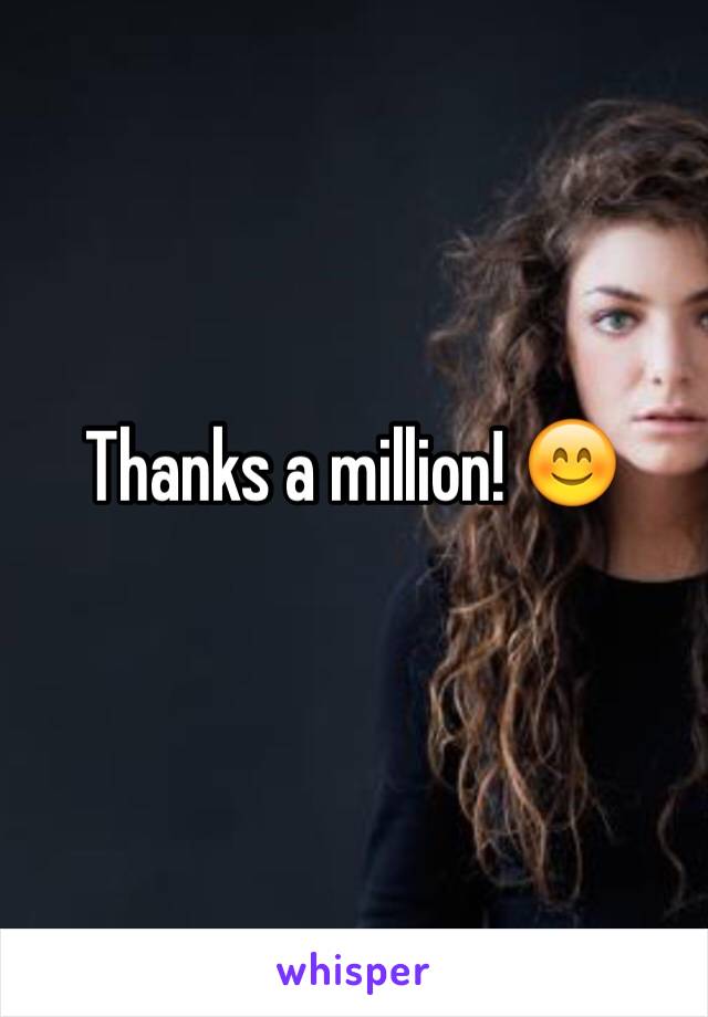 Thanks a million! 😊