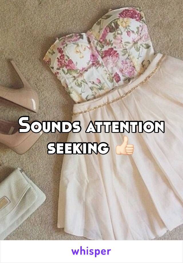 Sounds attention seeking 👍🏻