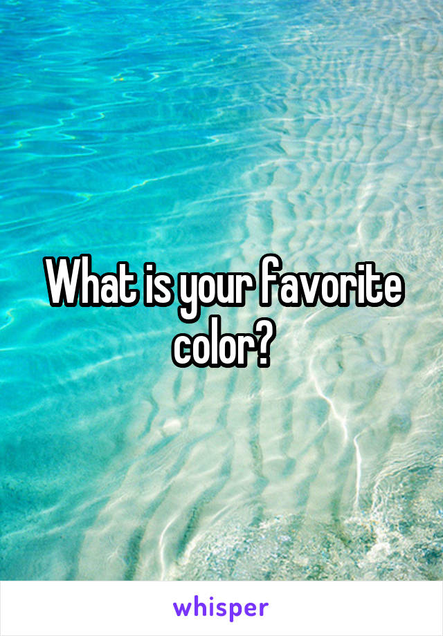 What is your favorite color?