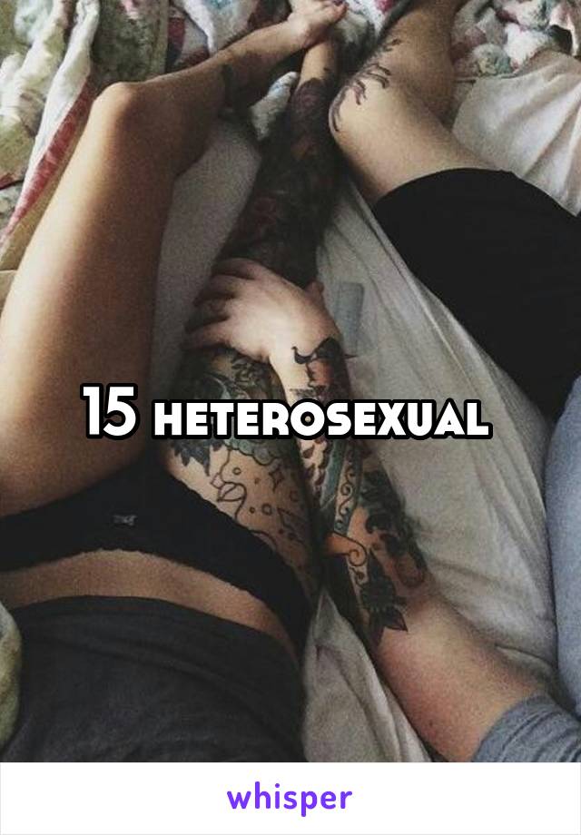 15 heterosexual 