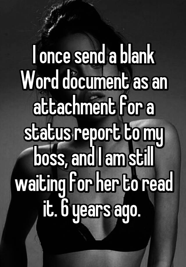 i-once-send-a-blank-word-document-as-an-attachment-for-a-status-report