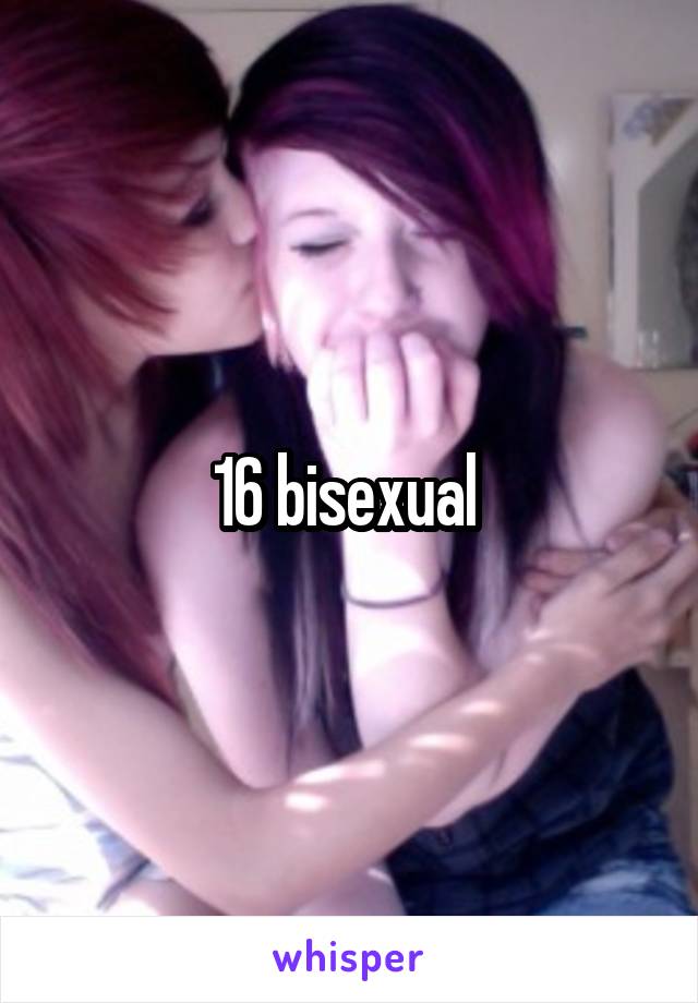 16 bisexual 