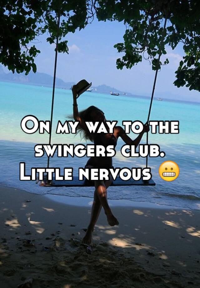 On My Way To The Swingers Club Little Nervous 😬