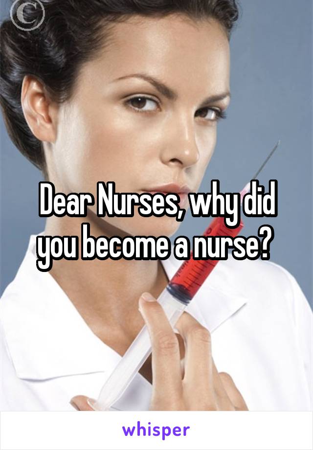 dear-nurses-why-did-you-become-a-nurse