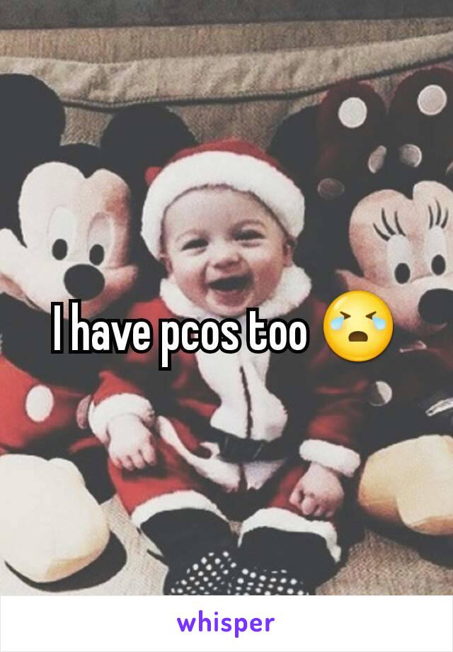 I have pcos too 😭