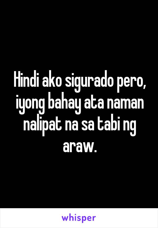 Hindi ako sigurado pero, iyong bahay ata naman nalipat na sa tabi ng araw.