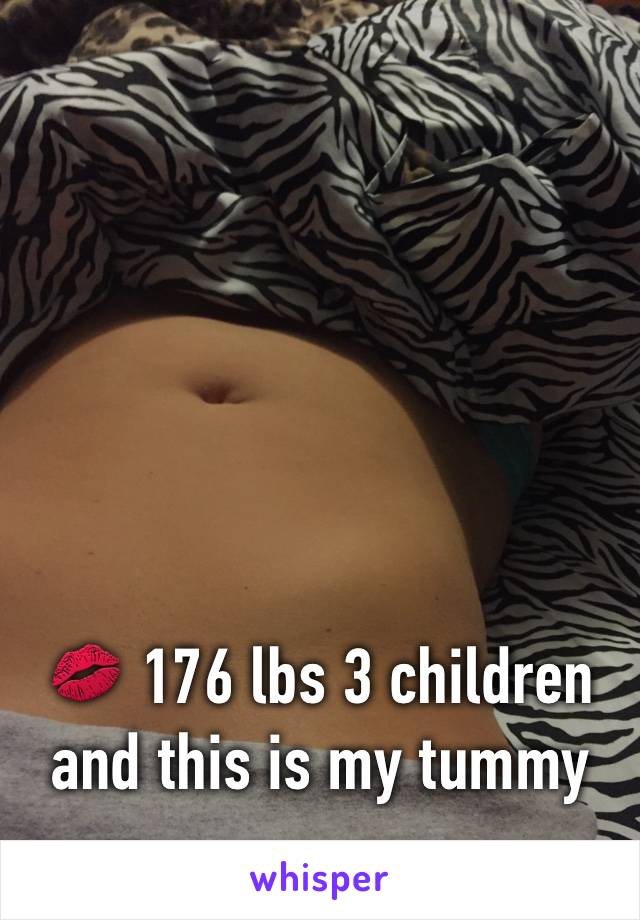 💋 176 lbs 3 children and this is my tummy