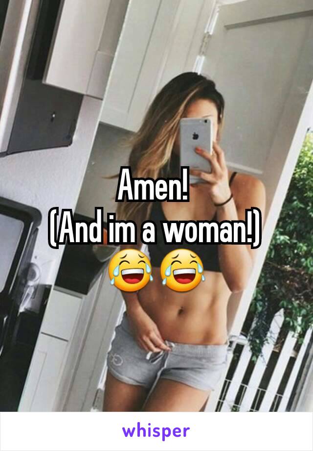 Amen! 
(And im a woman!)
😂😂