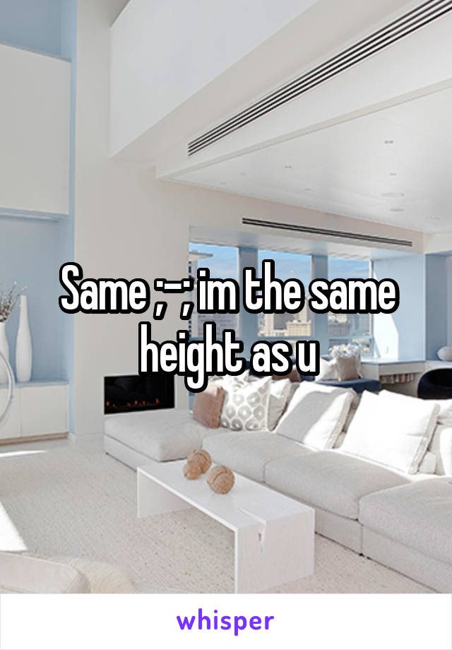 Same ;-; im the same height as u