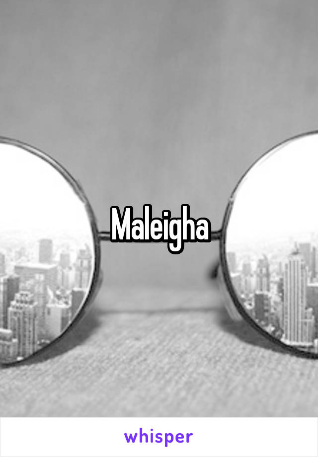 Maleigha