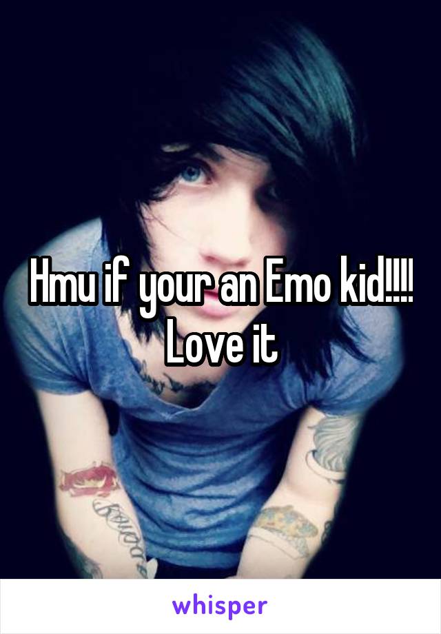 Hmu if your an Emo kid!!!! Love it