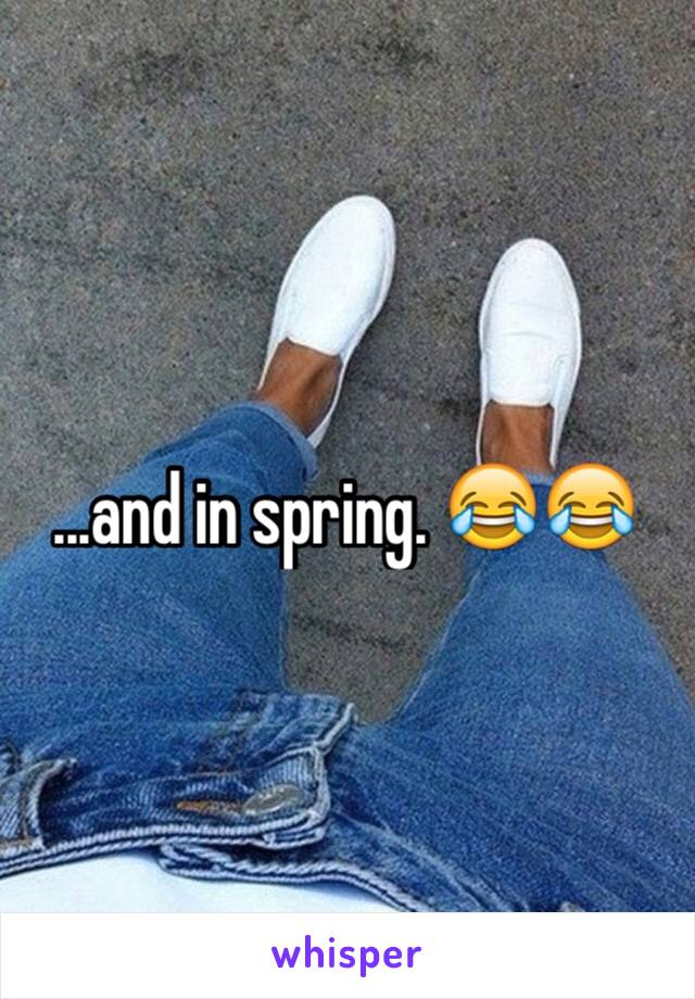 ...and in spring. 😂😂