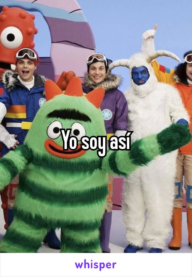 Yo soy así