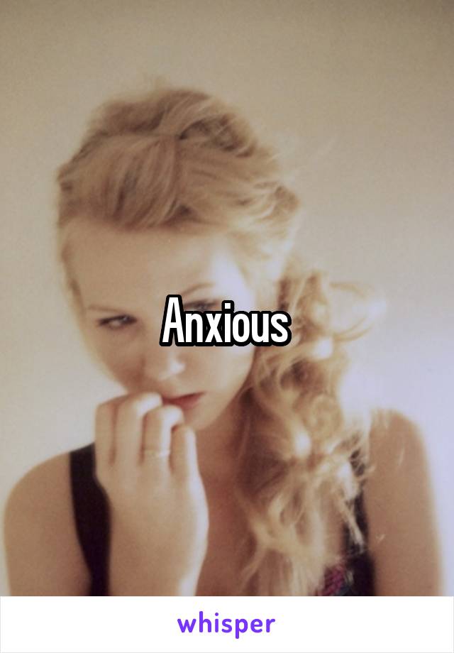 Anxious 