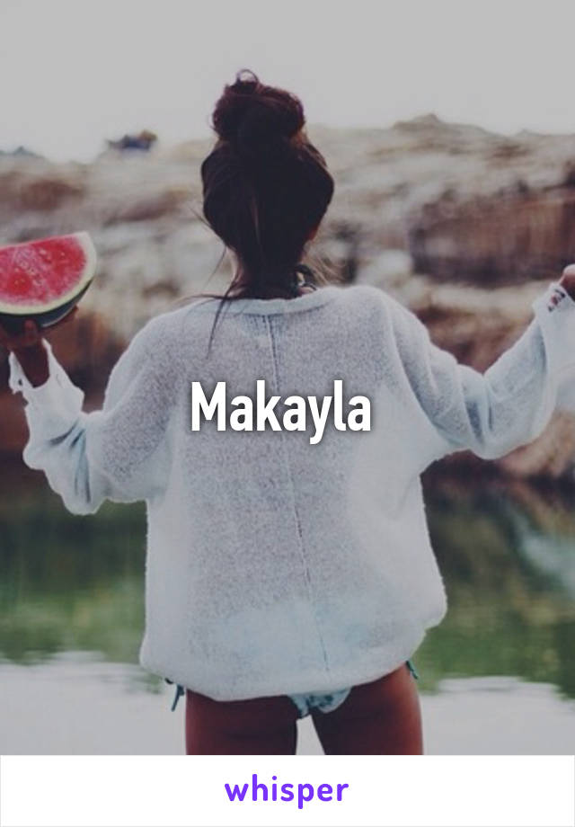 Makayla 