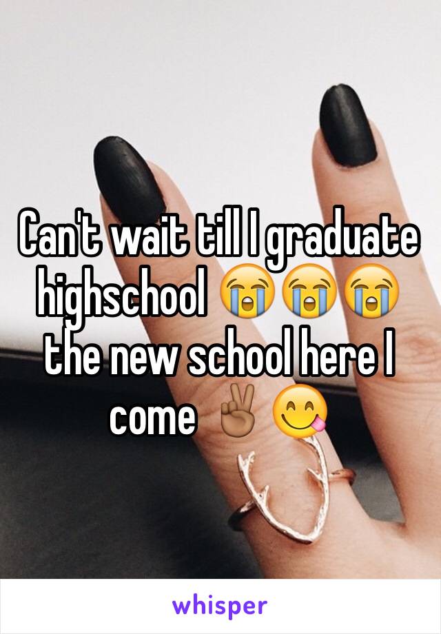 Can't wait till I graduate highschool 😭😭😭 the new school here I come ✌🏾️😋