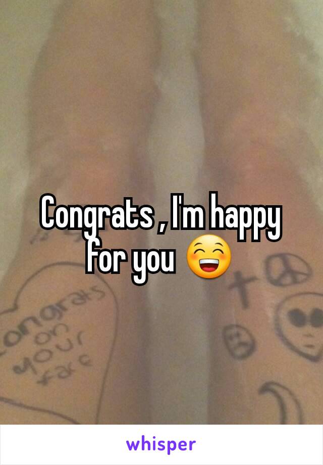 Congrats , I'm happy for you 😁