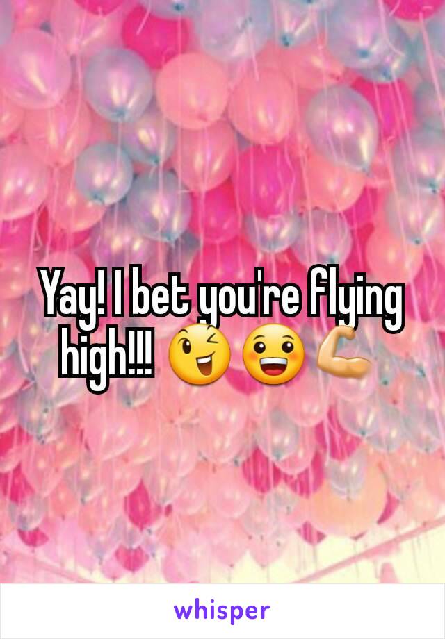 Yay! I bet you're flying high!!! 😉😀💪
