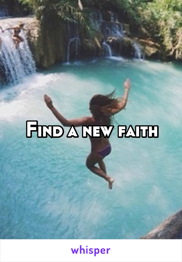 Find a new faith