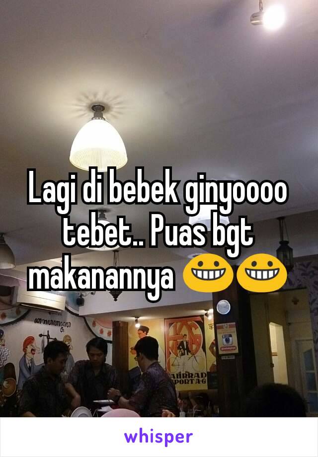 Lagi di bebek ginyoooo tebet.. Puas bgt makanannya 😀😀