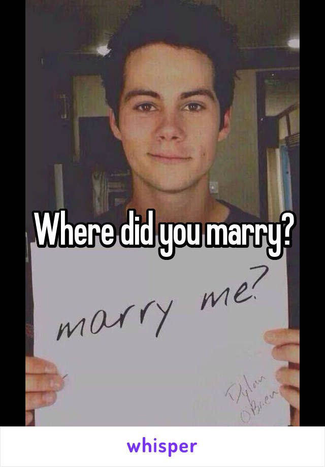 Where did you marry?