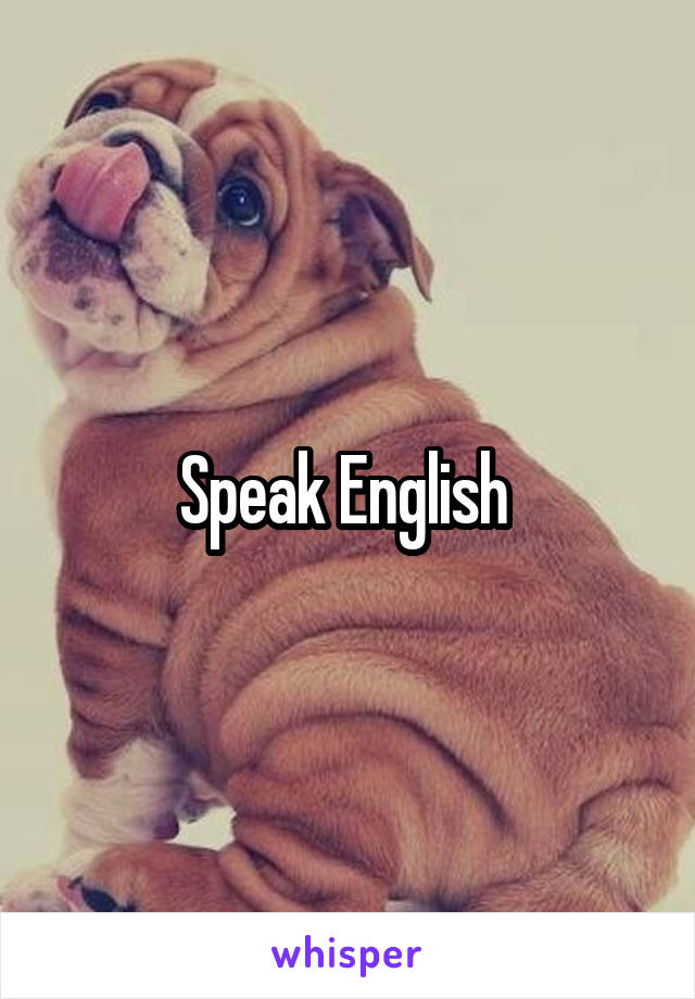 Speak English 