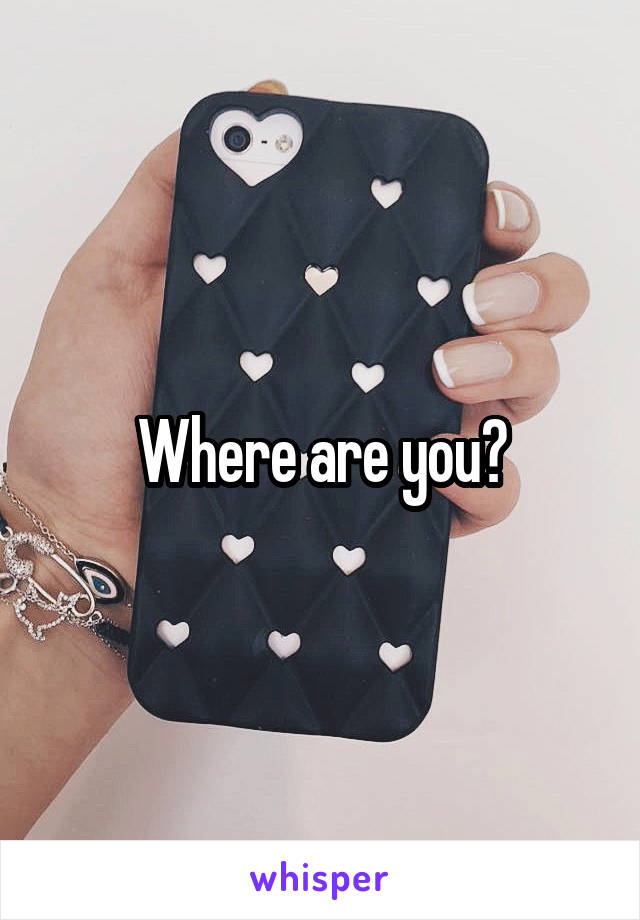 Where are you?