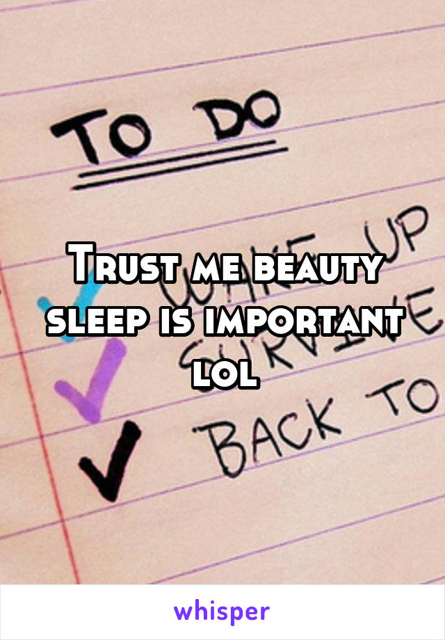 Trust me beauty sleep is important lol