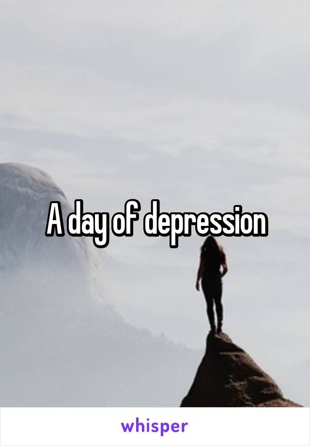 A day of depression