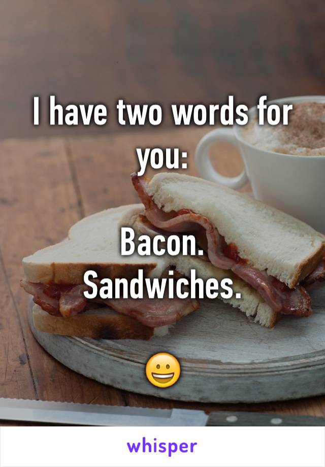 I have two words for you:

Bacon.
Sandwiches.

😀