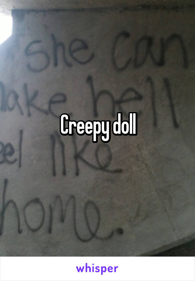 Creepy doll
