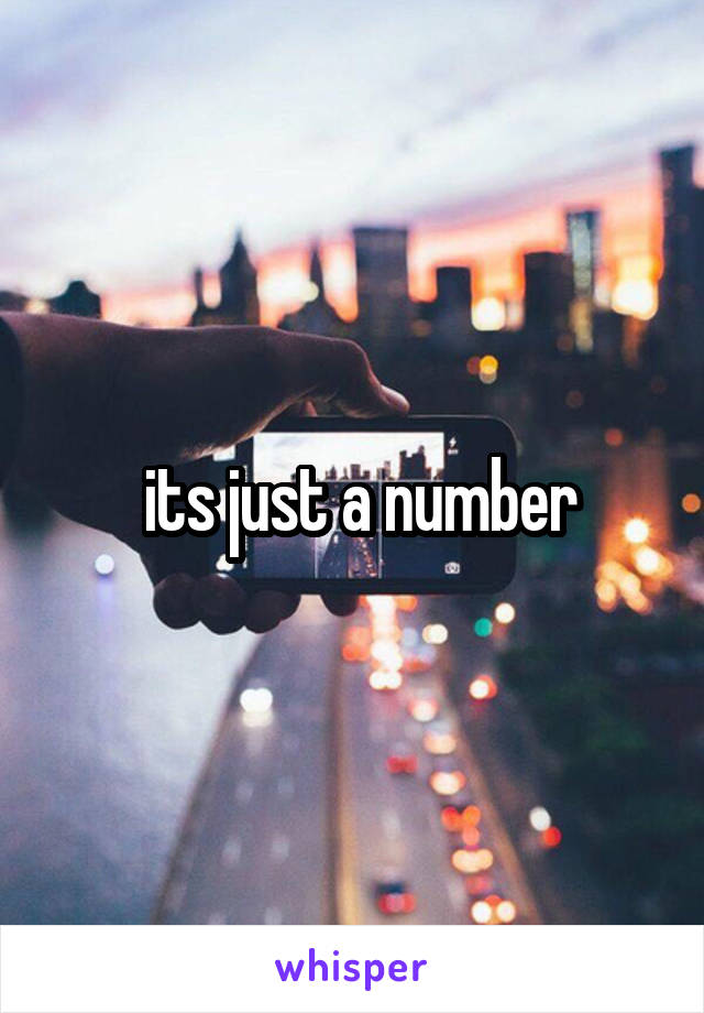  its just a number