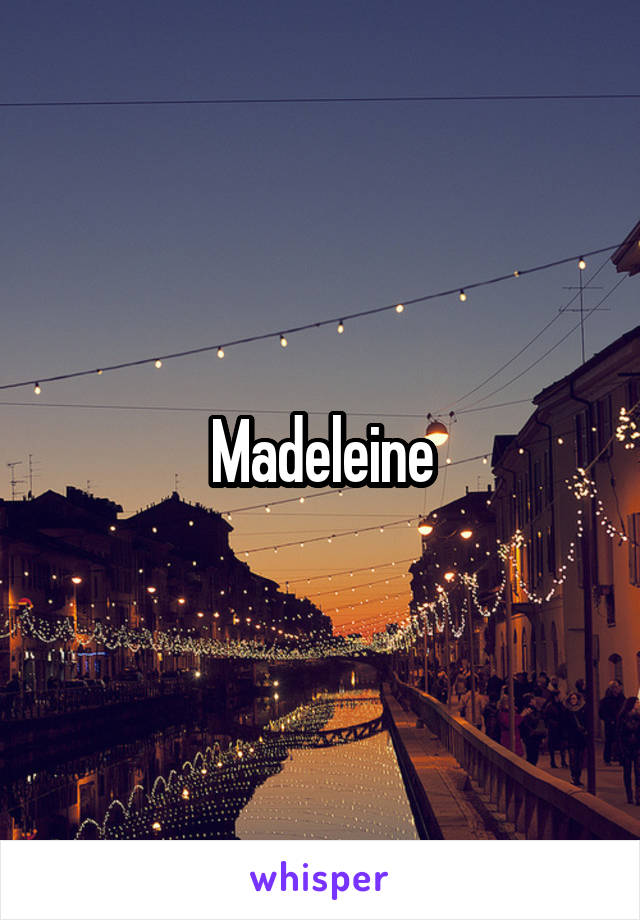 Madeleine