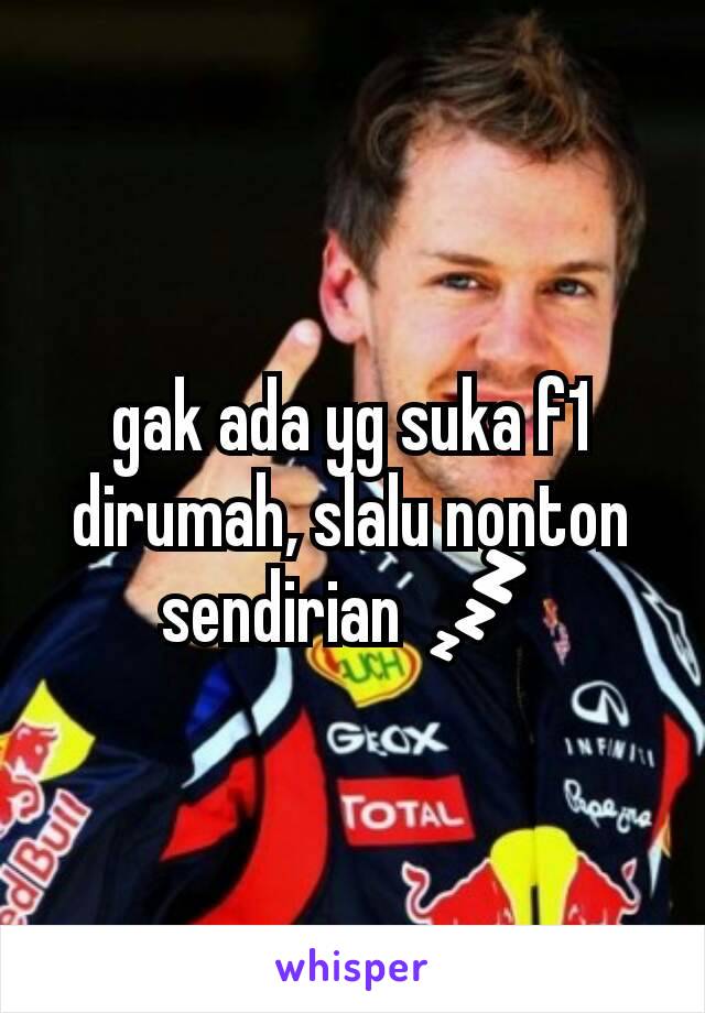 gak ada yg suka f1 dirumah, slalu nonton sendirian 💤