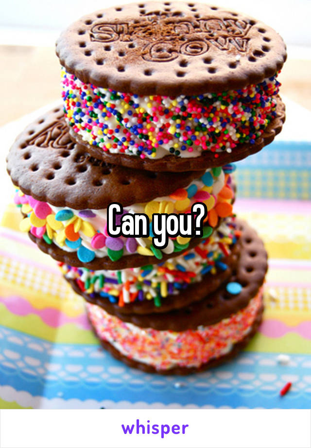 Can you?