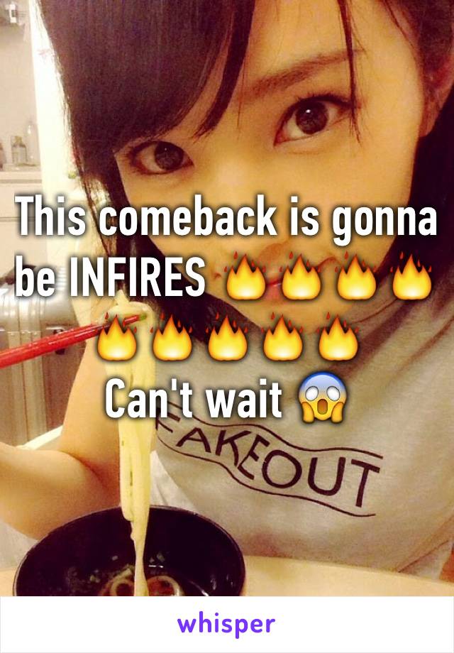 This comeback is gonna be INFIRES 🔥🔥🔥🔥🔥🔥🔥🔥🔥
Can't wait 😱